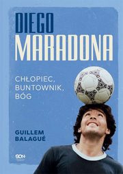 Diego Maradona. Chopiec, buntownik, bg, Guillem Balagu