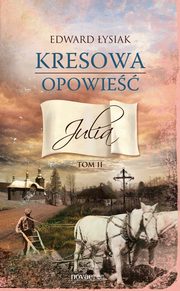 Kresowa opowie. Tom II: Julia, Edward ysiak