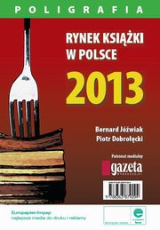 Rynek ksiki w Polsce 2013. Poligrafia, Bernard Jwiak, Piotr Dobrocki