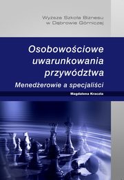 ksiazka tytu: Osobowociowe uwarunkowania przywdztwa. Menederowie a specjalici - Wnioski z programu bada wasnych autor: Magdalena Kraczla