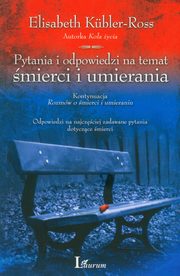 ksiazka tytu: Pytania i odpowiedzi na temat mierci i umierania autor: Elisabeth Kubler-Ross