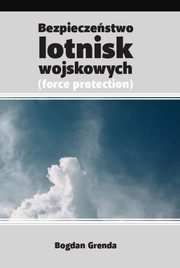 Bezpieczestwo lotnisk wojskowych /force protection/, Bogdan Grenda
