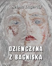 Dziewczyna z bagniska, Selma Lagerlf