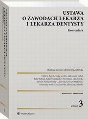 Ustawa o zawodach lekarza i lekarza dentysty. Komentarz, Rafa Kubiak, Eleonora Zieliska, Barbara Namysowska-Gabrysiak, Mirosawa Malczewska, Katarzyna Majcher, Elbieta Barcikowska-Szydo, Krzysztof Sakowski, Aleksandra Dbek, Katarzyna Syroka-Marczewska