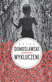 Wykluczeni, Artur Domosawski