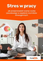 Stres w pracy ? jak przeprowadzi ocen ryzyka zawodowego w aspekcie czynnikw stresogennych, Anna Kucharska