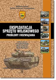 ksiazka tytu: Eksploatacja sprztu wojskowego ? problemy i rozwizania autor: 