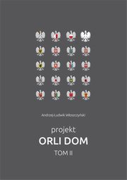 ksiazka tytu: Projekt Orli dom 2 autor: Andrzej-Ludwik Woszczyski