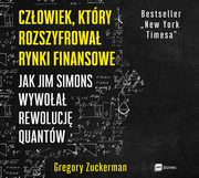 Czowiek, ktry rozszyfrowa rynki finansowe, Gregory Zuckerman