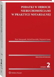 Podatki w obrocie nieruchomociami w praktyce notarialnej, Piotr Marquardt, Wojciech Gonet, Micha Stawiski