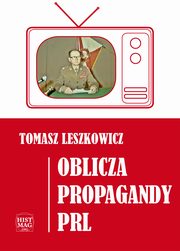 Oblicza propagandy PRL, Tomasz Leszkowicz
