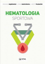 Hematologia sportowa, Zbigniew Dbrowski, Anna Marchewka, Aneta Telegw