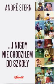 ksiazka tytu: ...I nigdy nie chodziem do szkoy autor: Andre Stern