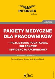 Pakiet medyczny dla pracownikw - rozliczenie podatkowe, skadkowe i ewidencja rachunkowa, Tomasz Krywan, Pawe Mu, Agata Pinzu