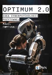 Optimum 2.0. Idea cyberpsychologii pozytywnej, Pawe Fortuna