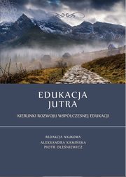 ksiazka tytu: Edukacja jutra. Kierunki rozwoju wspczesnej edukacji - Anna Pkala: Przygotowanie dzieci do uczestnictwa w wiecie muzyki autor: 