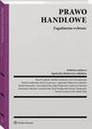 Prawo handlowe. Zagadnienia wybrane, Anna Moszyska, Jakub Jan Zity, Konrad Zacharzewski, Aleksandra Sikorska-Lewandowska, Renata Tanajewska, Micha Mariaski, Karol Szadkowski, Pawe Czaplicki, Ewa Lewandowska, Pawe Lewandowski, Micha Gornowicz, Sylwia azarewicz, Katarzyna Siemion, Maja