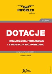 Dotacje - rozliczenia podatkowe i ewidencja rachunkowa, Aneta Szwch