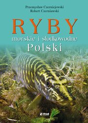 ksiazka tytu: Ryby morskie i sodkowodne Polski autor: Przemysaw Czerniejewski, Robert Czerniawski