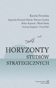 Horyzonty studiw strategicznych, Kamila Proniska, Agnieszka Bieczyk-Missala, Patrycja Grzebyk, Robert Kupiecki, Marek Madej, Piotr led