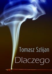 Dlaczego, Tomasz Szlijan