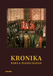 Kronika Pawa Piaseckiego Biskupa Przemyskiego, Pawe Piasecki