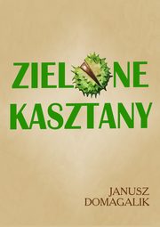 Zielone kasztany, Janusz Domagalik