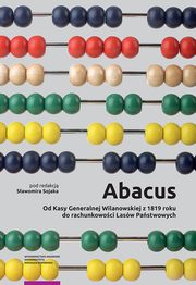 Abacus ? od Kasy Generalnej Wilanowskiej z 1819 roku do rachunkowoci Lasw Pastwowych, 