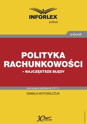 Polityka rachunkowoci ? najczstsze bdy, Izabela Motowilczuk