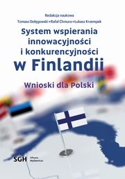System wspierania innowacyjnoci i konkurencyjnoci w Finlandii. Wnioski dla Polski, Tomasz Dogowski