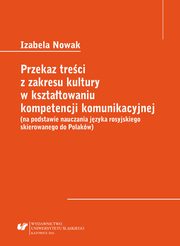 ksiazka tytu: Przekaz treci z zakresu kultury w ksztatowaniu kompetencji komunikacyjnej (na podstawie nauczania jzyka rosyjskiego skierowanego do Polakw) - 04 Podsumowanie; Bibliografia autor: Izabela Nowak