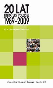 20 lat literatury polskiej 1989-2009. Cz. 2: ycie literackie po roku 1989, 