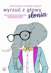 Wyrzu z gowy sonia. Ukryte motywy, ktre nami kieruj, s jak so, ktry wszystko zasania. Sprawd, jak je rozpozna, Kevin Simler, Robin Hanson