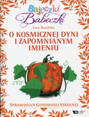 Bajeczki Babeczki Cz 5 O kosmicznej dyni i zapomnianym imieniu, Ewa Rosolska