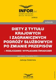 Diety z tytuu krajowych i zagranicznych podry subowych po zmianie przepisw ? rozliczanie i wypacanie wiadcze, Jadwiga Sztabiska