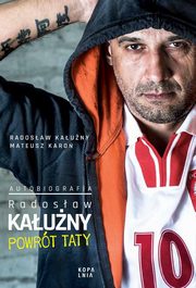 ksiazka tytu: Radosaw Kauny. Powrt taty. Autobiografia autor: Radosaw Kauny, Mateusz Karo