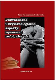 ksiazka tytu: Prawnokarne i kryminologiczne aspekty wymusze rozbjniczych autor: Anna wierczewska-Gsiorowska