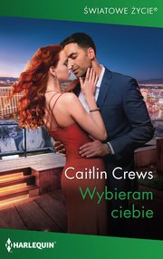 ksiazka tytu: Wybieram ciebie autor: Caitlin Crews