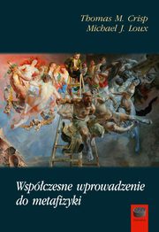 Wspczesne wprowadzenie do metafizyki, Thomas M. Crisp, Michael J. Loux