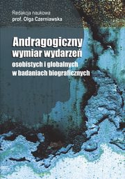 ksiazka tytu: Andragogiczny wymiar wydarze osobistych i globalnych w badaniach biograficznych autor: 