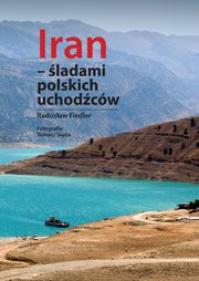 Iran - ladami polskich uchodcw, Fiedler Radosaw, Siuda Tomasz