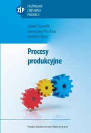 Procesy produkcyjne, Jzef Gawlik, Jarosaw Plichta, Antoni wi