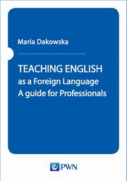 TEACHING ENGLISH as a Foreign Language, Maria Dakowska