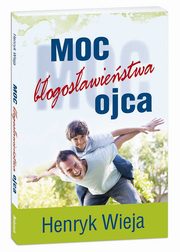 Moc bogosawiestwa ojca, Henryk Wieja