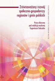 ksiazka tytu: Zrwnowaony rozwj spoeczno-gospodarczy regionw i gmin polskich autor: 