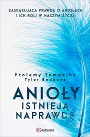 ksiazka tytu: Anioy istniej naprawd autor: Ptolemy Tompkins, Tyler Beddoes