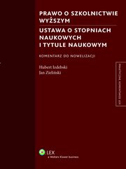 ksiazka tytu: Prawo o szkolnictwie wyszym. Ustawa o stopniach naukowych i tytule naukowym. Komentarz autor: Hubert Izdebski, Jan Micha Zieliski