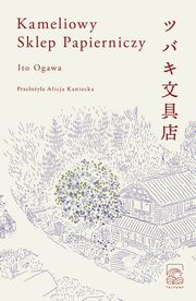 ksiazka tytu: Kameliowy Sklep Papierniczy autor: Ito Ogawa
