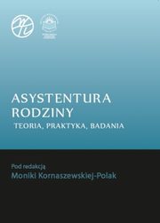 ksiazka tytu: Asystentura rodziny. Teoria, praktyka, badania - Monika Kornaszewska-Polak: Wnioski z przeprowadzonych bada autor: 