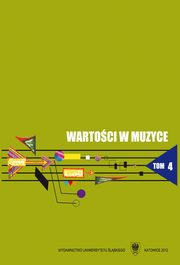 ksiazka tytu: Wartoci w muzyce. T. 4: Muzyka w rodowisku spoecznym - 03 Szanujc inno ? Witold Szalonek, pedagog i wychowawca autor: 